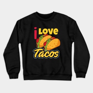 I Love Tacos Crewneck Sweatshirt